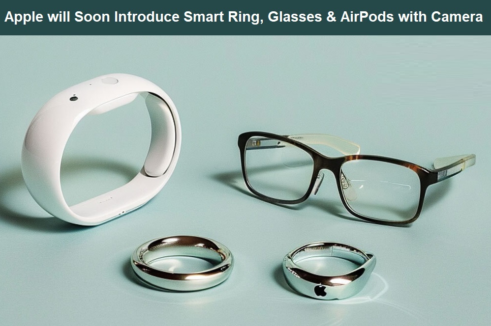 Apple will Soon Introduce Smart Ring, Glasses & AirPods with Camera