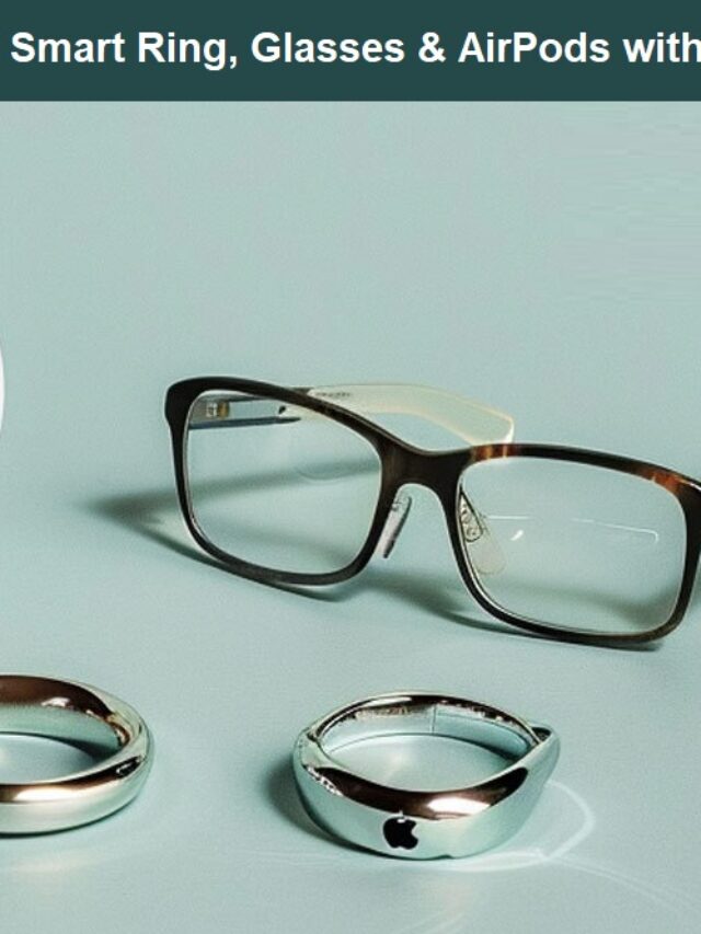 Apple will Soon Introduce Smart Ring, Glasses & AirPods with Camera
