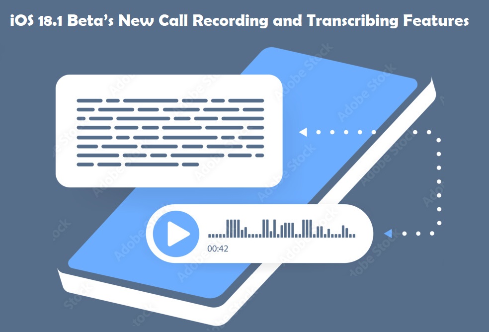 iOS 18.1 Beta’s New Call Recording and Transcribing Features