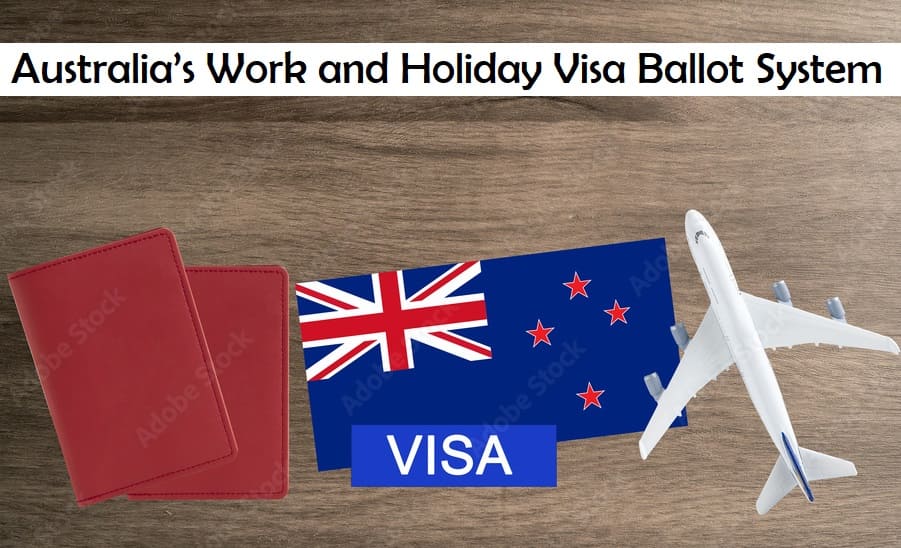 Australia’s Work and Holiday Visa Ballot System