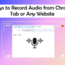 Record Audio from a Chrome Tab or Website